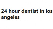 24 Hour Dentist in Los Angeles